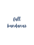 Fall Bandanas (Reps Only)